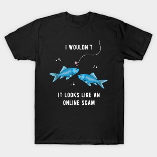 Fishing Online Fishy Scam Funny Worm Hook And Fishing Line T-Shirt